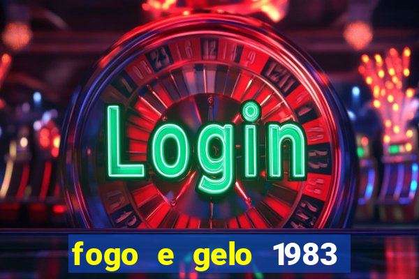 fogo e gelo 1983 dublado download